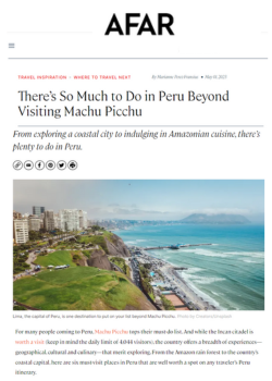AFAR.COM – THERE’S SO MUCH TO DO IN PERU BEYOND VISITING MACHU PICCHU – 2023.05