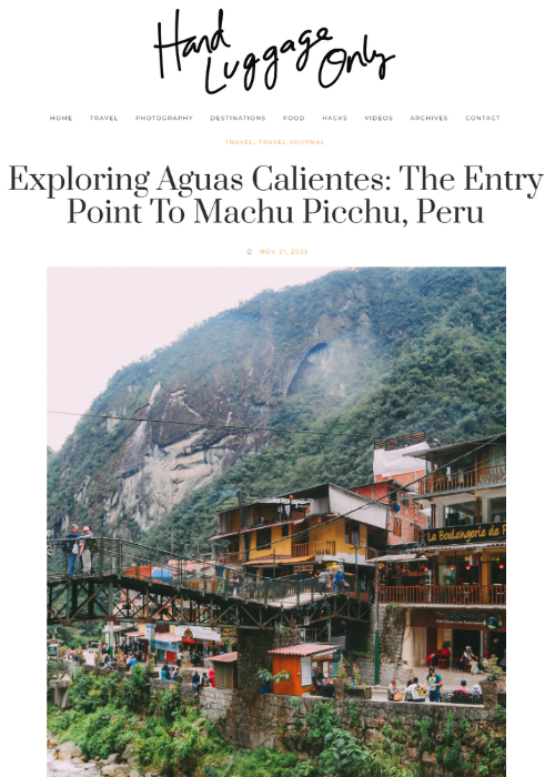 EXPLORING AGUAS CALIENTES: THE ENTRY POINT TO MACHU PICCHU, PERU – HAND LUGGAGE ONLY – 11.23