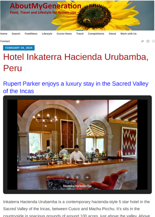 HOTEL INKATERRA HACIENDA URUBAMBA. RUPERT PARKER ENJOYS A LUXURY STAY IN THE SACRED VALLEY OF THE INCAS – ABOUT MY GENERATION – 02.24