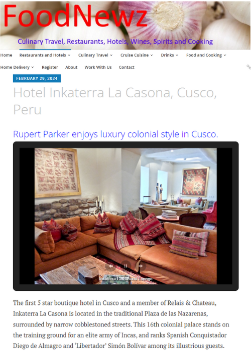 HOTEL INKATERRA LA CASONA, CUSCO, PERU. RUPERT PARKER ENJOYS LUXURY COLONIAL STYLE IN CUSCO – FOOD NEWZ – 02.24