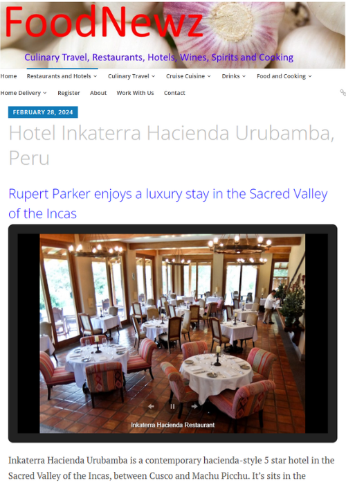 HOTEL INKATERRA HACIENDA URUBAMBA. RUPERT PARKER ENJOYS A LUXURY STAY IN THE SACRED VALLEY OF THE INCAS – FOOD NEWZ – 02.24