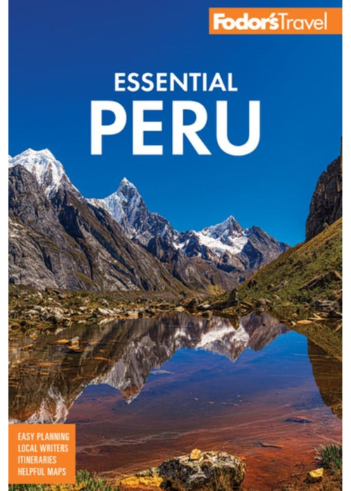 ESSENTIAL PERU – FODOR’S PERU GUIDEBOOK – 12.24