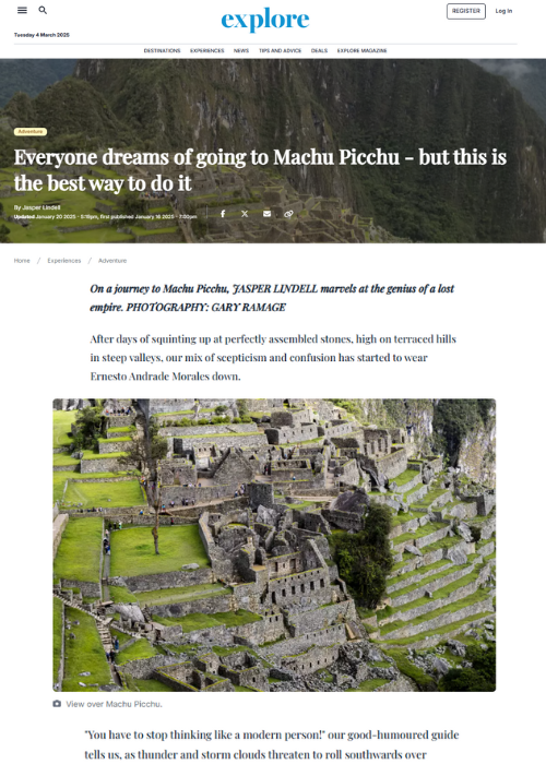 EVERYONE DREAMS OF GOING TO MACHU PICCHU – BUT THIS IS THE BEST WAY TO DO IT – EXPLORE TRAVEL (AU) by Jasper Lindell – 01.25